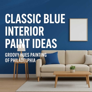 Classic Blue: A Timeless Interior Paint Choice in Philadelphia, PA